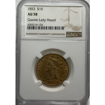 1853 $10 LIBERTY NGC AU58 GRANITE LADY HOARD